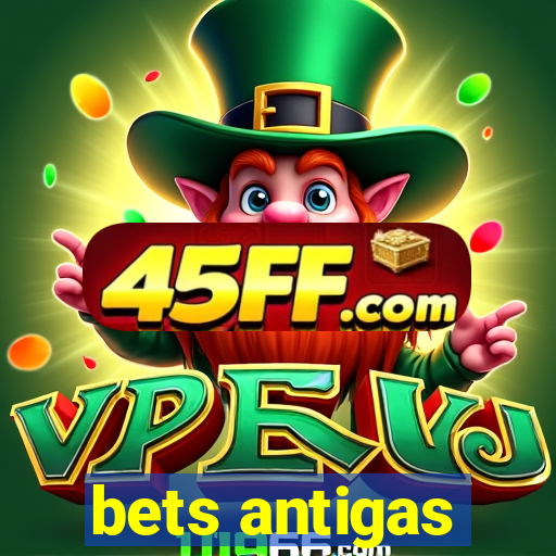 bets antigas